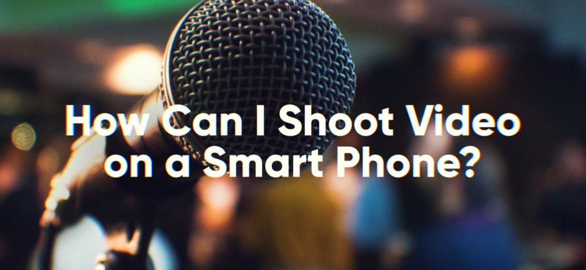 How can I shoot video on a smart phone
