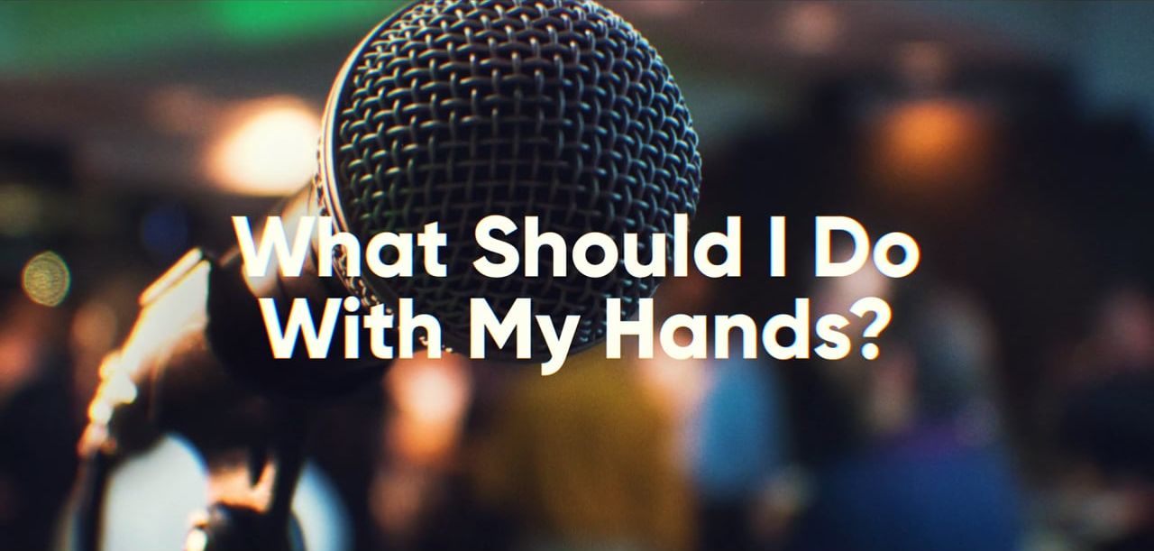 What Do I Do With My Hands?