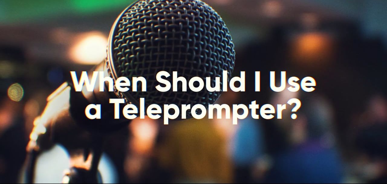 When Should I Use a Teleprompter?